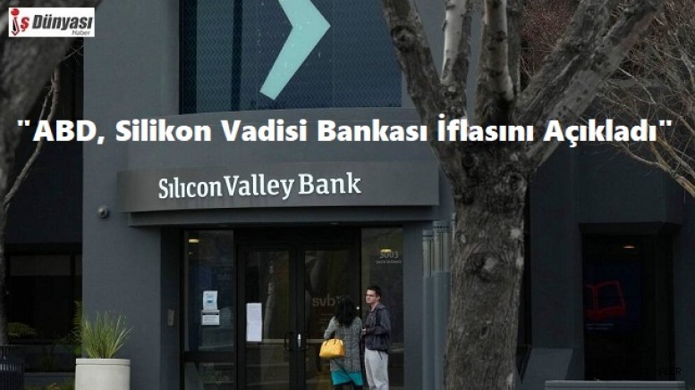 ABD, Silikon Vadisi Bankası İflasını Açıkladı...