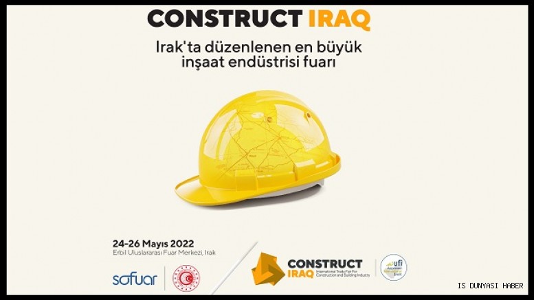  “Construct Iraq Erbil” 24-26 Mayıs 2022 tarihlerinde Erbil Uluslararası Fuar Merkezi’nde