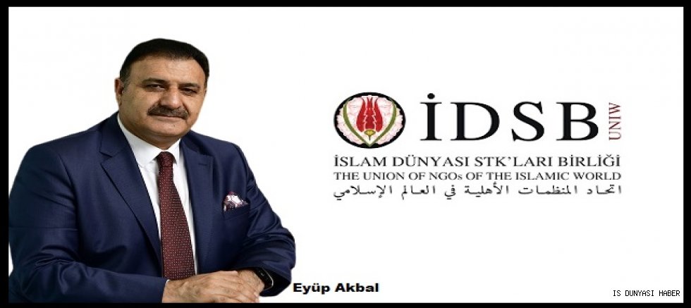 İslam Dünyası Sivil Toplum Kuruluşları Birliği’nin Genel Sekreterliği Eyüp Akbal’a emanet