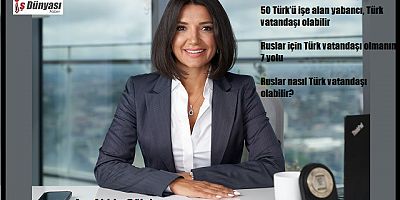 50 Türk’ü işe alan yabancı, Türk vatandaşı olabilir
