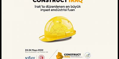  “Construct Iraq Erbil” 24-26 Mayıs 2022 tarihlerinde Erbil Uluslararası Fuar Merkezi’nde