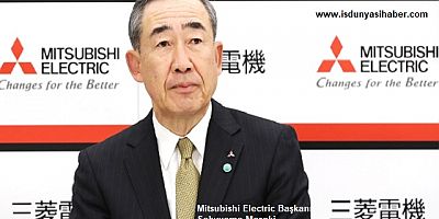 Mitsubishi Electric Başkanı Sakuyama  istifa etti...