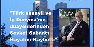Türk sanayiinin duayenlerinden Şevket Sabancı Hayatını Kaybetti