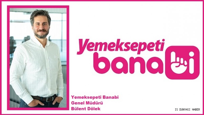 Yemeksepeti Banabi’nin Genel Müdürü Bülent Dölek oldu